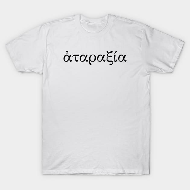 Ataraxia - ἀταραξία - Tranquility T-Shirt by Discover Design Journey